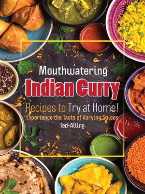 cover image of Mouthwatering Indian Curry Recipes to Try at Home!